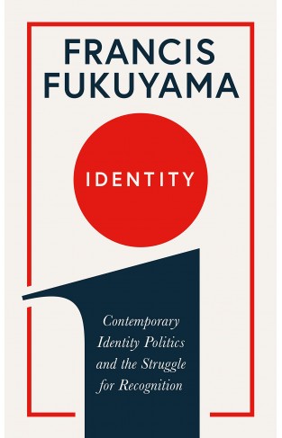 Identity: Contemporary Identity Politics and the Struggle for Recognition - (PB)